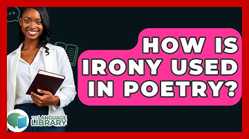 How Is Irony Used In Poetry? - The Language Library