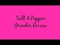 Salt Pepper Grinder Review