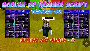 ROBLOX OP REQUIRE SCRIPT | TEAMFAT GUI | DESTROY ANY SERVER🔥🤣 / REQUIRE SHOWCASE