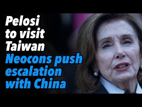 Pelosi to visit Taiwan. Neocons push escalation with China