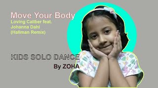 Loving Caliber feat. Johanna Dahl - Move Your Body (Hallman Remix) | KIDS SOLO DANCE | By ZOHA