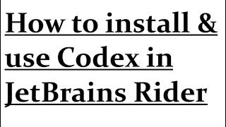 How to install Codex in JetBrains Rider