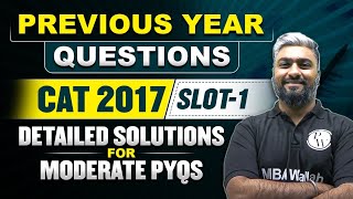 Previous Year Questions CAT 2017 | Slot 1 | Detailed Solutions for Moderate PYQs | MBA Wallah
