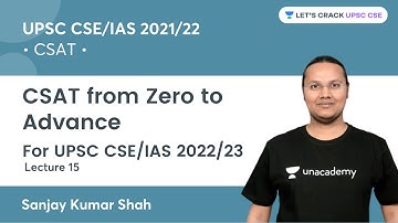 CSAT from Zero to Advance | Lecture 15 | UPSC CSE/IAS 2022 | Lets Crack UPSC CSE | Sanjay Kumar Shah