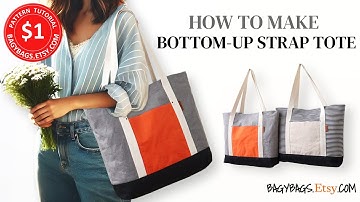 DIY, Step by Step Tutorial - How to Create Your Bottom - Up Strap Tote, $1 PDF Pattern and Tutorial