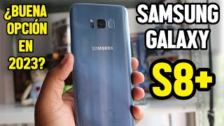 Samsung Galaxy S8+ VALE LA PENA EN 2023??