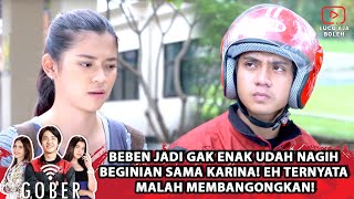 BEBEN JADI GAK ENAK UDAH NAGIH BEGINIAN SAMA KARINA! EH TERNYATA MALAH MEMBANGONGKAN! - GOBER