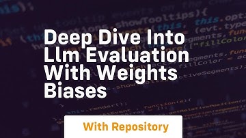 deep dive into llm evaluation with weights biases