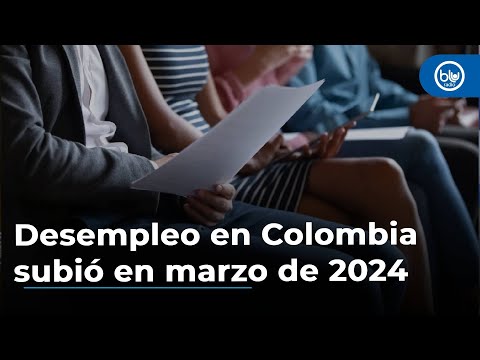 Desempleo en Colombia subió en marzo de 2024