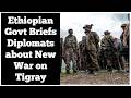 Ethiopian Government Briefs International Community About New War On Tigray US Eritrea 