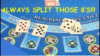 ALWAYS Split those 8's!!!