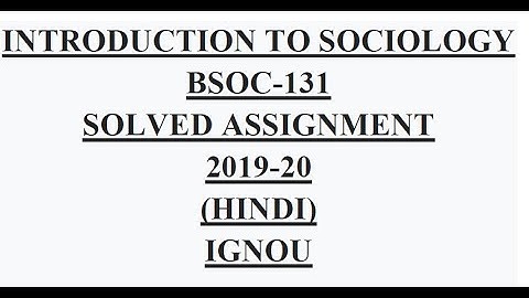 INTRODUCTION TO SOCIOLOGY BSOC 131 SOLVED ASSIGNMENT 2019 20 HINDI IGNOU FIRST YEAR