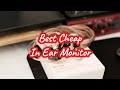 Best Cheap In Ear Monitor