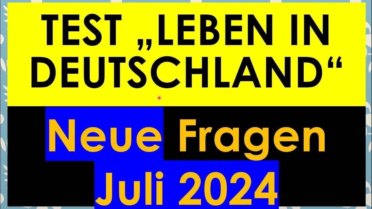 Test Leben In Deutschland 33 Fragen Neue Fragen ab Juli 2024 | Einbürgerungstest | Test Leben in