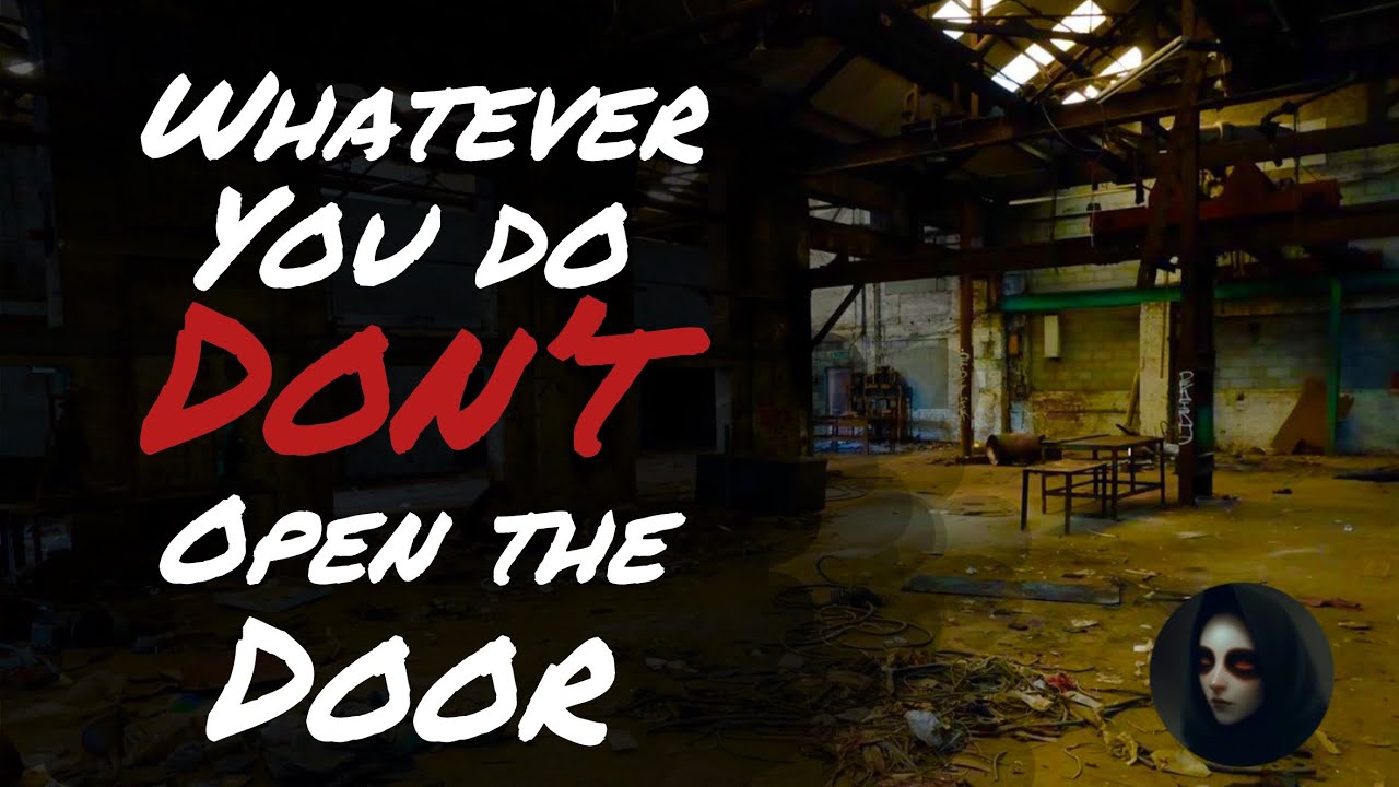 Whatever you do, DONT open the door. (Creepypasta) - YouTube