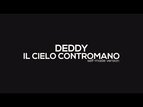 Deddy - Il cielo contromano (self-made version)