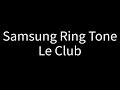 Samsung ringtone  le club