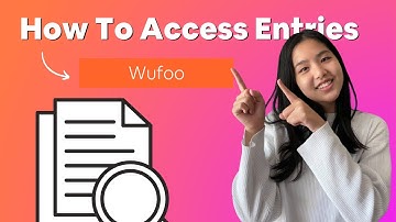 How To Access Entries on Wufoo | Data Collection Guide 2022