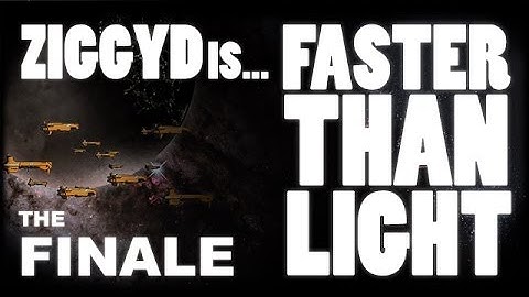 ZiggyD is Faster than Light #10 - SERIES FINALE