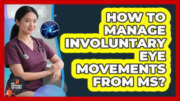 How To Manage Involuntary Eye Movements From MS?