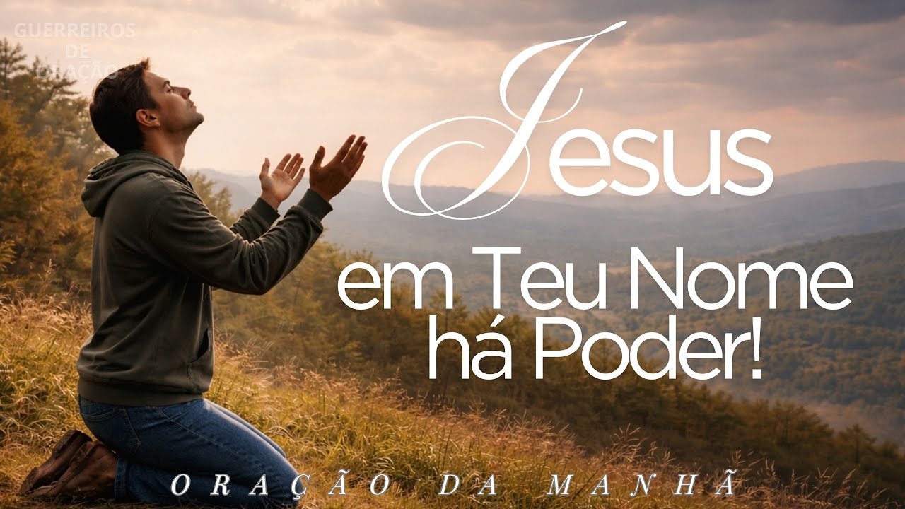 Oração que Transforma Vidas | Invoque o Nome de Jesus Agora!