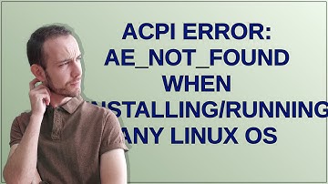 ACPI Error: AE_NOT_FOUND when installing/running any Linux OS