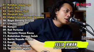 FELIX IRWAN - KATAKAN SEJUJURNYA - KUNCI HATI | FULL ALBUM COVER TERBAIK