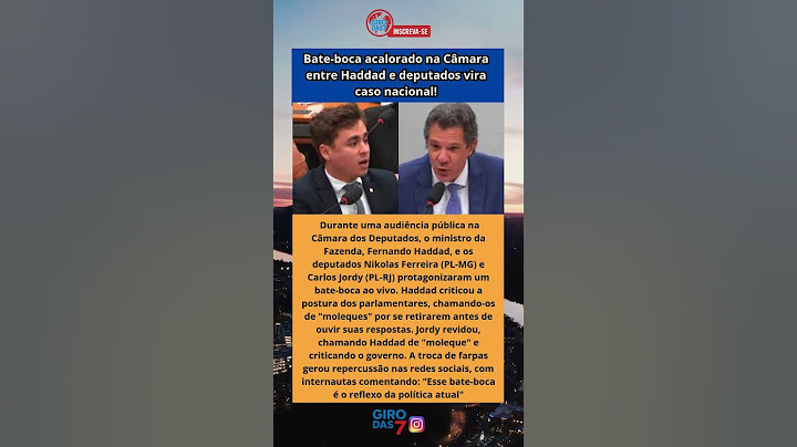 Confusão na Câmara: Nikolas Ferreira e Haddad protagonizam bate-boca ao vivo