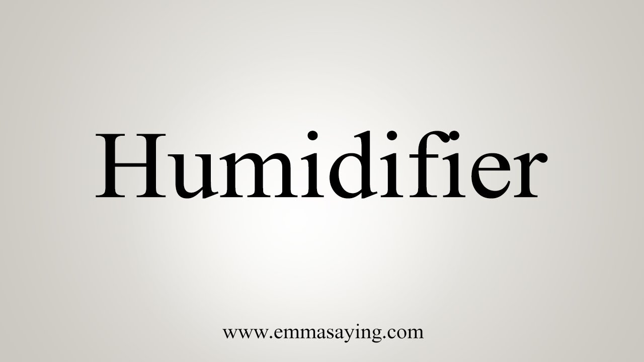 How To Say Humidifier YouTube