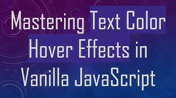 Mastering Text Color Hover Effects in Vanilla JavaScript
