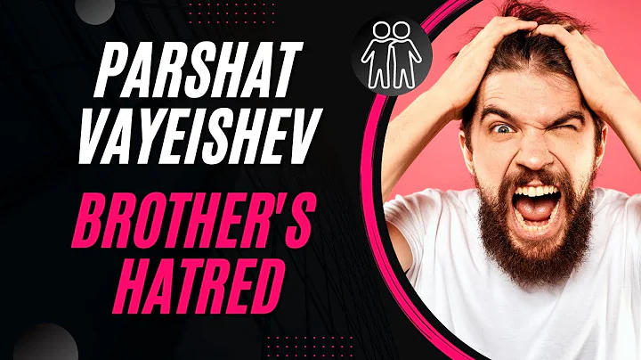 Parshat Vayeishev: The brothers of hate. A lesson for our time| Vayeshev