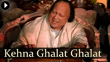 Kehna Ghalat Ghalat - Nusrat Fateh Ali Khan - Popular Qawwali Songs