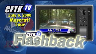CFTK-TV's Flashback - July 6 , 2000 - Maserati Tour - Reporter: Jeremy Dunn