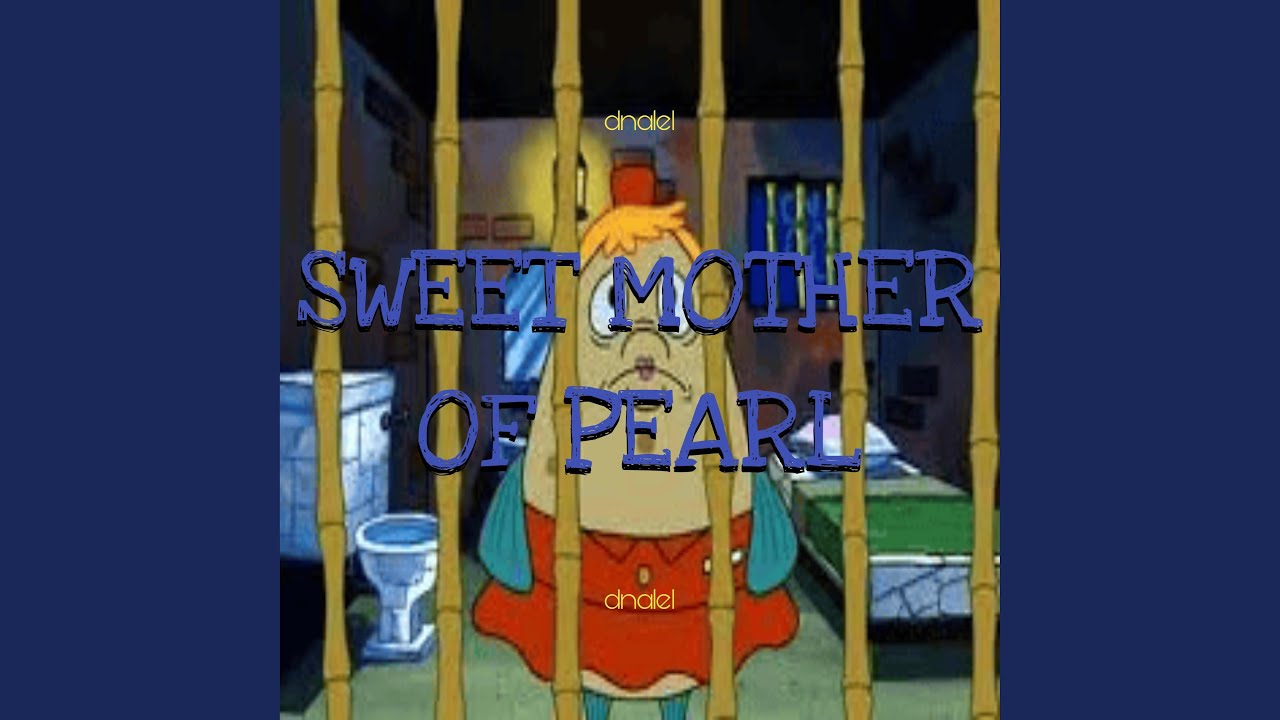 SWEET MOTHER OF PEARL