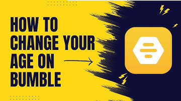 How to Change Your Bumble Age | Change Age on Bumble & Easily Update Your Profile