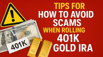 Tips For How to Avoid Scams When Rolling Over 401k Into Gold IRA