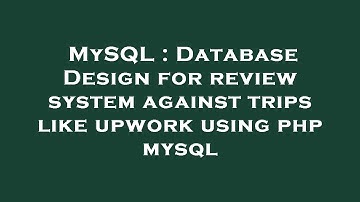 MySQL : Database Design for review system against trips like upwork using php mysql