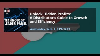 Technology Leader Panel - Unlock Hidden Profits: A Distributor's Guide to Growth and Efficiency