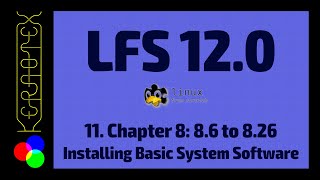 11. Chapter 8: 8.6 to 8.26 Installing Basic System Software - How to build Linux From Scratch (LFS)