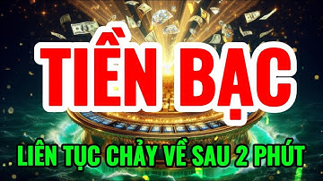 *Rất Quan Trọng* TIỀN BẠC LIÊN TỤC CHẢY VỀ BẠN SAU 2 PHÚT I Sức Mạnh Tiềm Thức Luật Hấp Dẫn
