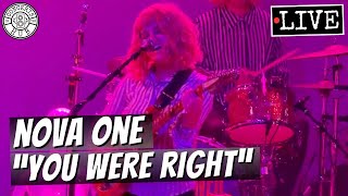 Nova One You Were Right Live