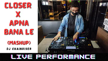 Closer x Apna Bana Le Full Version | Instagram Viral Song Mashup | DJ Chainriser (Live Performance)