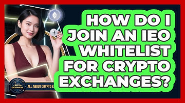 How Do I Join An IEO Whitelist For Crypto Exchanges? - All About Crypto Exchanges