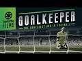 Goalkeeper | The Loneliest Job in Football | Documentary