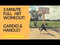5 MINUTE FULL HIIT WORKOUT! #cardio #ballhandling #basketball