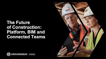 The Future of Construction: Platform, BIM and Connected Teams