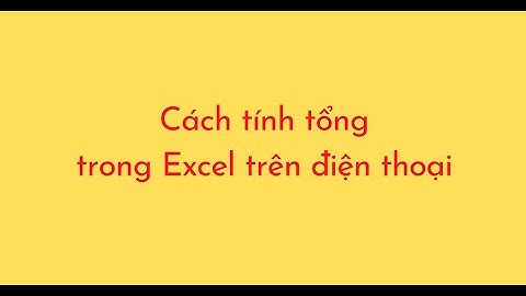 Cách tính tổng trong Excel trên điện thoại