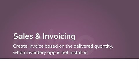 Create Invoice based on the delivered quantity, when inventory app is not installed