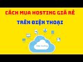 HƯỚNG DẪN CÁCH MUA HOSTING GIÁ RẺ TRÊN ĐIỆN THOẠI CỰC DỄ DÀNG | TUANORI.VN