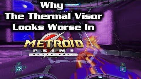 Why The Thermal Visor Looks Worse In Metroid Prime Remastered